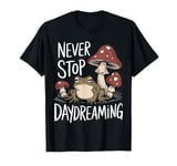 Never Stop Daydreaming Frog and Mushroom Funny Graphic T-Shirt