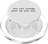 You are enough just as you are. Positive Empowerment PopSockets PopGrip for MagSafe