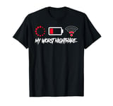 My Worst Nightmare Funny Low Battery No WiFi Loading T-Shirt