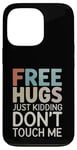 Coque pour iPhone 13 Pro Free Hugs Just Kidding Don't Touch Me Saying Sarcastique