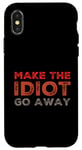 Coque pour iPhone X/XS Faites en sorte que l'idiot s'en aille