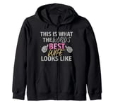 This Is What The Worlds Best Wife Looks Like Funny Saying Zip Hoodie