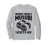 Where There's Musubi There's A Way Hawaii Japanese Food Rice Long Sleeve T-Shirt