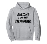 Awesome Like My Stepmother Stepson Stepdaughter Pullover Hoodie