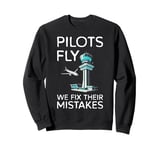 Pilots Fly We Fix Their Mistakes Air Traffic Controller Sweatshirt