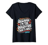 Womens Filmmaker Because I'M The Director That'S Why V-Neck T-Shirt