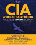 Carlile Media Central Intelligence Agency The CIA World Factbook Volume 3 - Full-Size 2020 Edition: Giant Format, 600+ Pages: #1 Global Reference, Complete & Unabridged Vol. of 3, Portugal Zimbabwe, European Union, Appendices (Carlile Library)