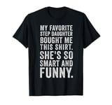 My Favorite Step Daughter Bought Me This Funny Step Father T-Shirt