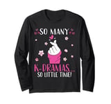 K Drama So Many K-Dramas So Little Time Korean Drama Long Sleeve T-Shirt