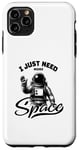 iPhone 11 Pro Max I Just Need A Little Space Funny Astronaut Men Women Case