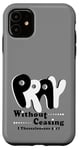 iPhone 11 Pray Without Ceasing, KJV Bible Verse Case