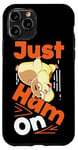 iPhone 11 Pro Cute Hamster Just Ham On Case