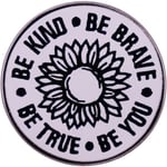 VAR SNÄLL VAR MODIG VAR DU VAR SANN Solros Brosch Svartvita Linjer Solros Brosch Badge Inspirerande Emalj Pin Modig