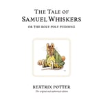The Tale of Samuel Whiskers or the Roly-Poly Pudding (inbunden)