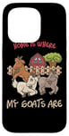 Coque pour iPhone 15 Pro Home is where my goats are Farmer Goatherd Goat Farm Animal