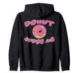 Donut Judge Me Doughnut Saying Sweets Dessert Fun Doughnuts Zip Hoodie