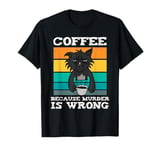 Coffee Because Murder is Wrong - Funny Black Vintage Cat T-Shirt