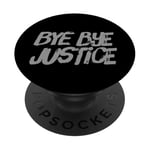 Funny Justice Quotes Injustice Bye Bye Justice PopSockets Adhesive PopGrip