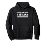 Team Svetlana - Family Name Pullover Hoodie