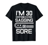 Funny 30 Year Old Birthday Gag For Him or Her 30th B-Day T-Shirt