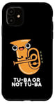 Coque pour iPhone 11 Tuba Or Not Tuba Jeu de mots amusant