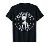 West Highland Terrier My Bestie Is A Westie Mom Funny Dog T-Shirt