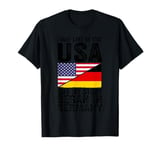 I may life in the USA but my story began in germany German T-Shirt