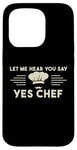 Coque pour iPhone 15 Pro Laissez-moi Vous Entendre Dire Oui Chef Master Cook