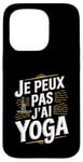 Coque pour iPhone 15 Pro Je Peux Pas J’ai Yoga Homme Humour Relaxation Cadeau Drôle