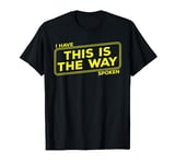 This Is The Way I Have Spoken Funny Space Western Sci Fi T-Shirt