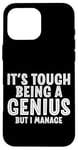 Coque pour iPhone 16 Pro Max It's Tough Being A Genius But I Manage Esprit intelligent