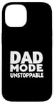 iPhone 14 Dad Mode Unstoppable Funny Dad Life Humor Case