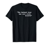 Famous Quotes for Hope and Inspiration. The Darkest Hour.. T-Shirt