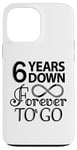 iPhone 13 Pro Max 6th Wedding Anniversary Day - 6 Years Down Forever To Go Case