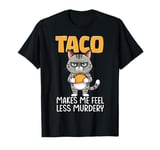 Taco cat funny cat eating taco makes me feel less Murdery T-Shirt