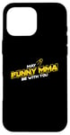 iPhone 16 Pro Max May Muay Thai Be With You, Satellite, MMA, Striking, BJJ Case