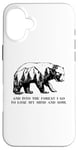 iPhone 16 Plus And Into The Forest I Go To Lose My Mind and Soul Bear Case