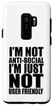 Coque pour Galaxy S9+ Drôle - I'm Not Anti-Social I'm Just Not User Friendly