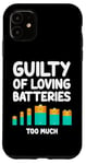 Coque pour iPhone 11 Coupable d'aimer les batteries Trop d'énergie renouvelable