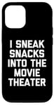 Coque pour iPhone 12/12 Pro I Sneak Snacks In The Movie Theater - Funny Saying Movie