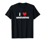 I Love Windsurfing - Windsurfer Surf Surfing Surfer T-Shirt