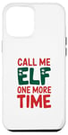 iPhone 12 Pro Max Call me elf one more time Funny Festive Christmas Xmas Movie Case