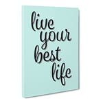 Live Your Best Life Typography Quote Canvas Wall Art Print Ready to Hang, Framed Picture for Living Room Bedroom Home Office Décor, 30x20 Inch (76x50 cm)