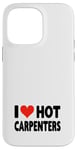 Coque pour iPhone 14 Pro Max I Love Hot Carpenters – Cœur – Travail du bois