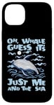 iPhone 14 Plus Just Me And The Sea Blue Beluga Cetacea Whale Watching Case