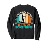 Bow hunter Love when my Wife let me go Bowfishing Husband Sweatshirt