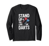 Funny Stand Up If You Love The Darts Funny Retro Dart Quote Long Sleeve T-Shirt