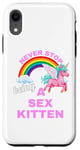 iPhone XR Fun Graphic-Never Stop Being A Sex Kitten Case