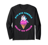 Bye-Bye Tonsils, Hello Ice Cream – Women & Girls Unicorn Long Sleeve T-Shirt