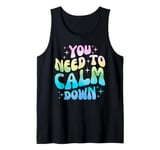 Funny You Need To Calm Down Funny Retro Girls Man Women Tank Top